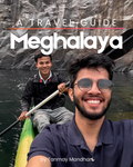 The Ultimate Meghalaya Itinerary | By Tanmay Mandhan